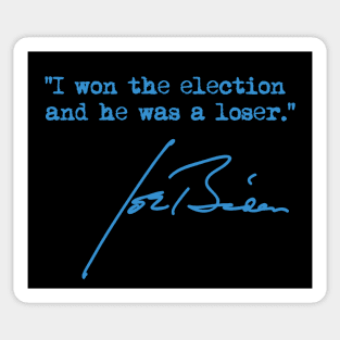 I won the election and he was a loser - Joe Biden Sticker